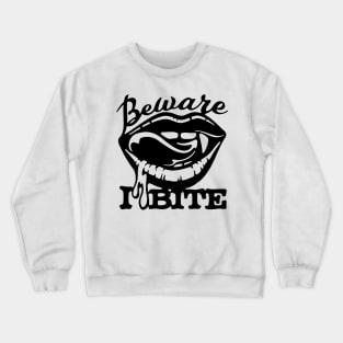 Beware I Bite Crewneck Sweatshirt